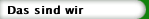 Das sind wir