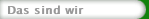 Das sind wir